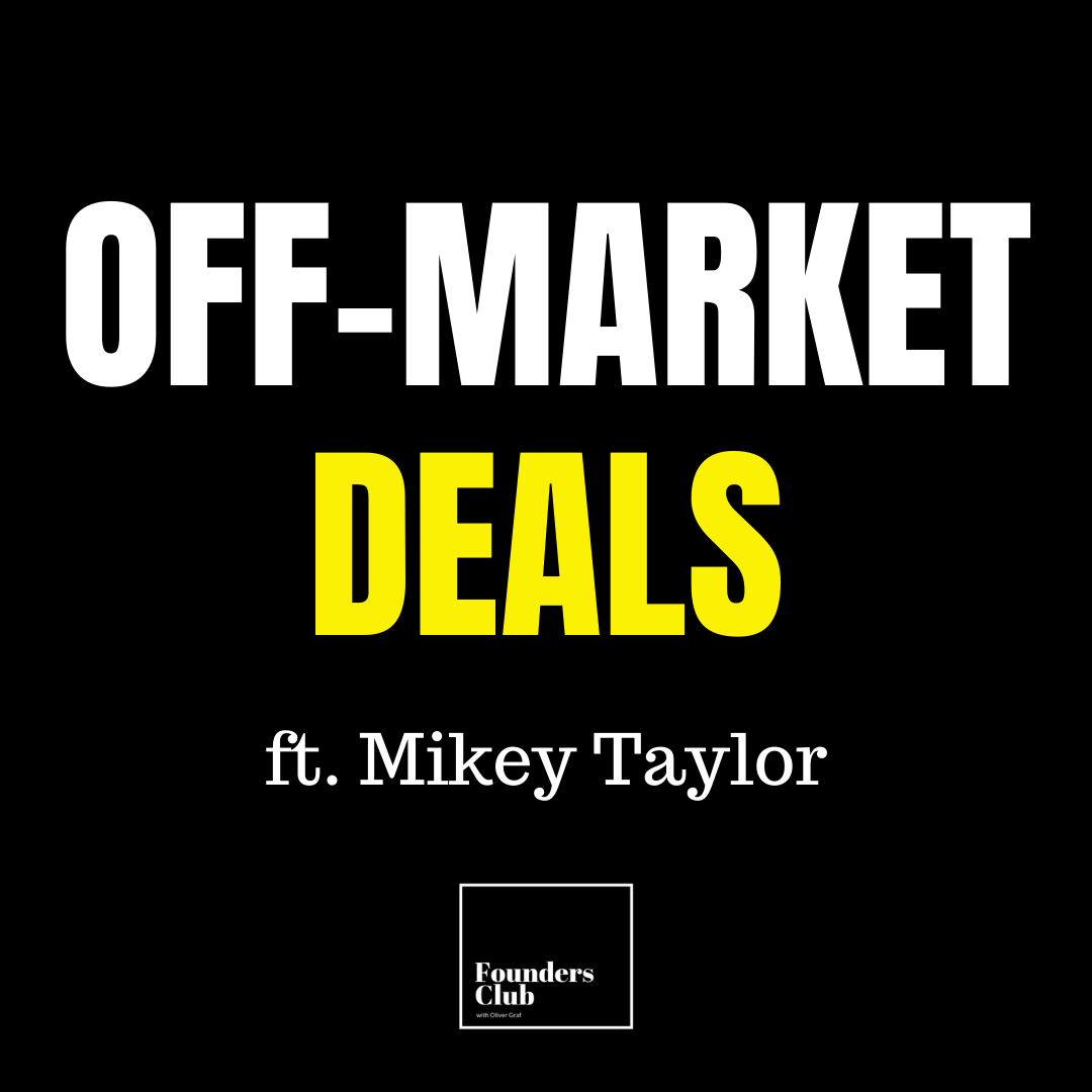 Off-Market Deals: Network w/ Brokers & Builders | Mikey Taylor on Founders Club Off-Market Deals: Network w/ Brokers & Builders | Mikey Taylor on Founders Club