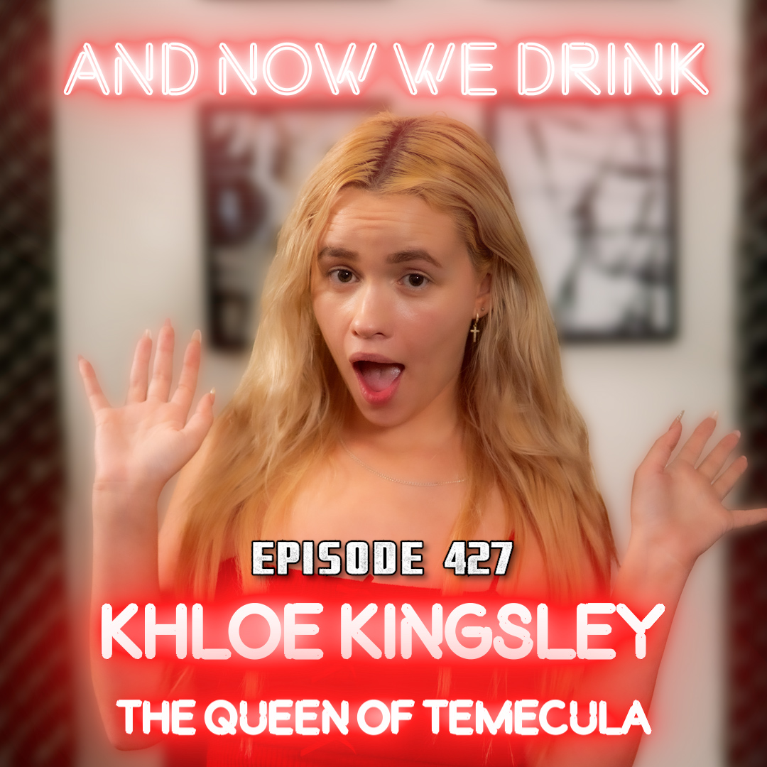 And Now We Drink Episode 427: With Khloe Kingsley