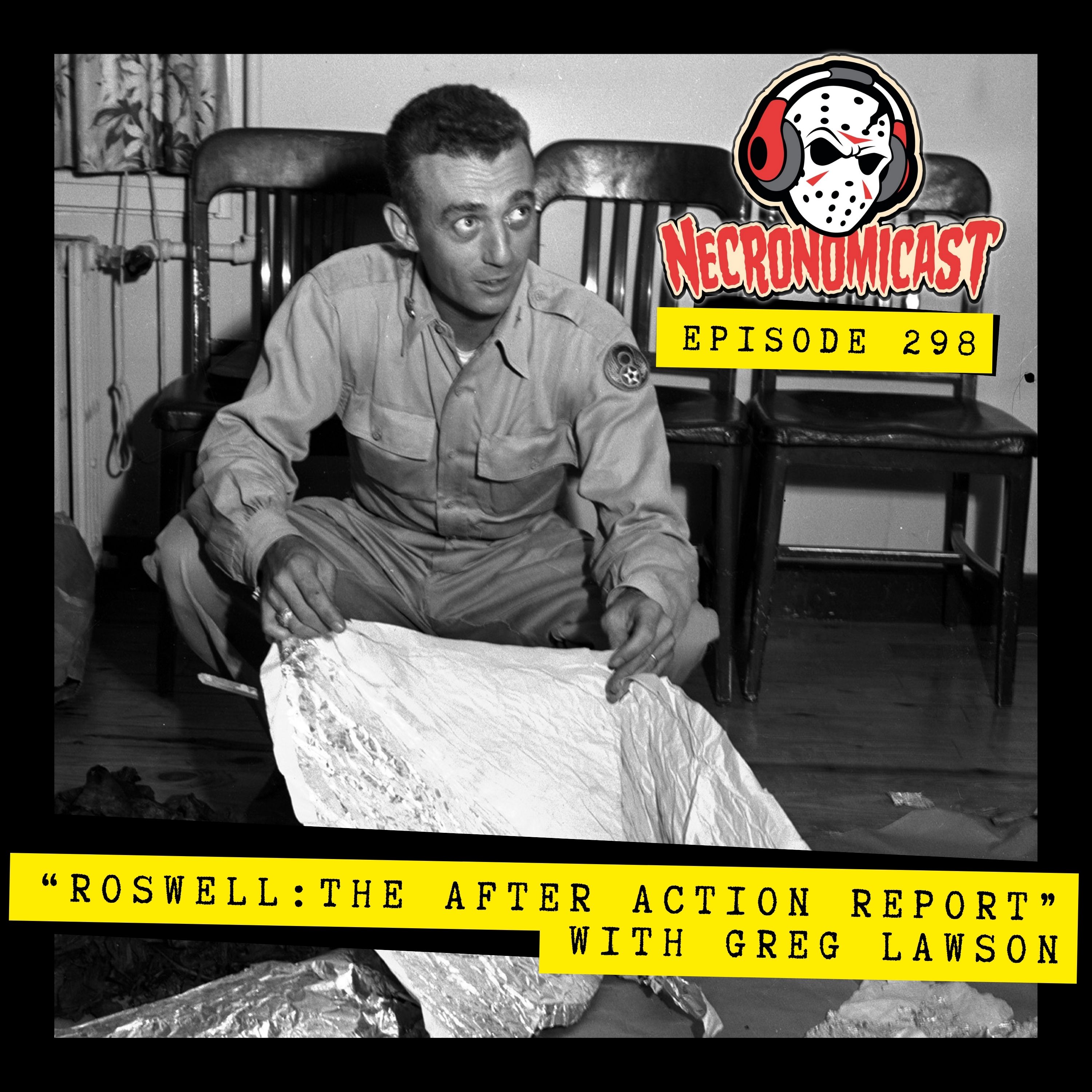 Episode 298 Greg Lawson "Roswell: The After Action Report"