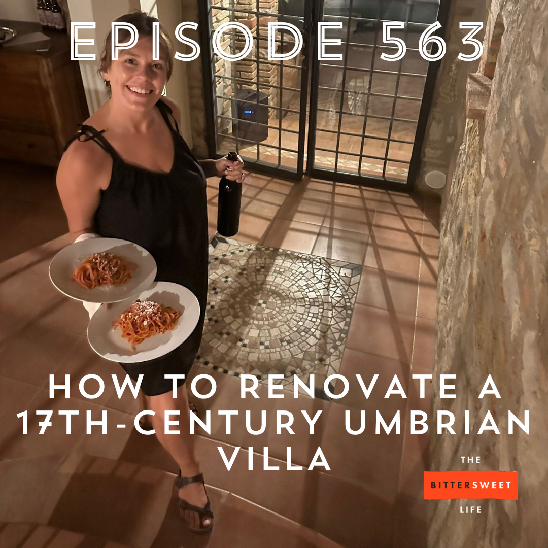 Episode 563: How to Renovate a 17th-century Umbrian Villa (with Kaila Merrill)