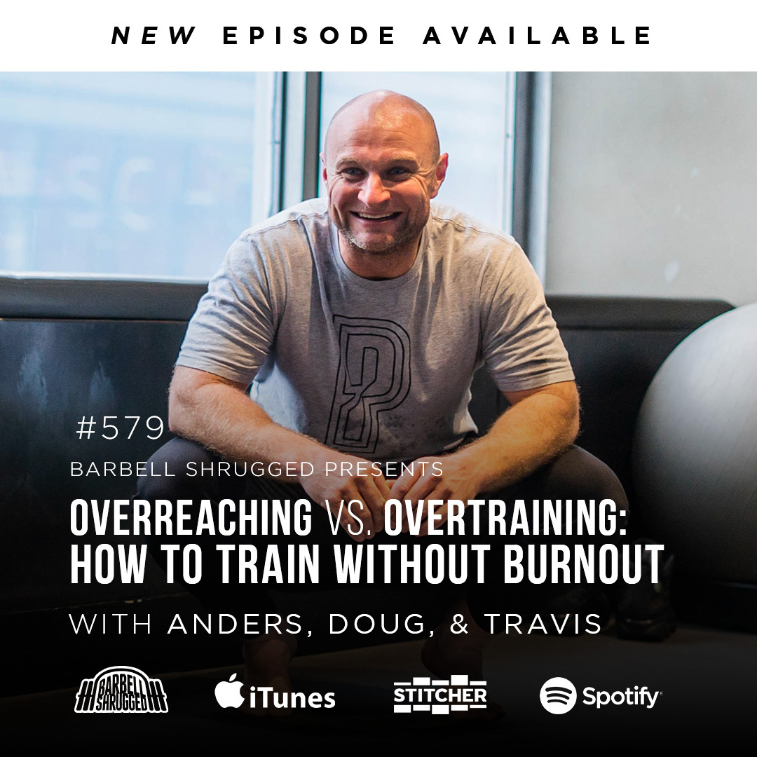 How to Train Without Burnout w/ Anders Varner, Doug Larson, and Coach Travis Mash Barbell Shrugged  #579