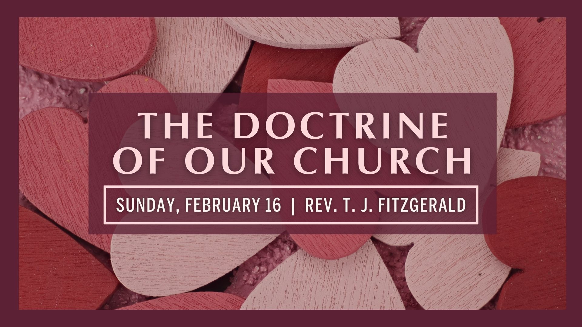 02.16.25 Sermon - “The Doctrine of Our Church”  - Rev. T.J. FitzGerald