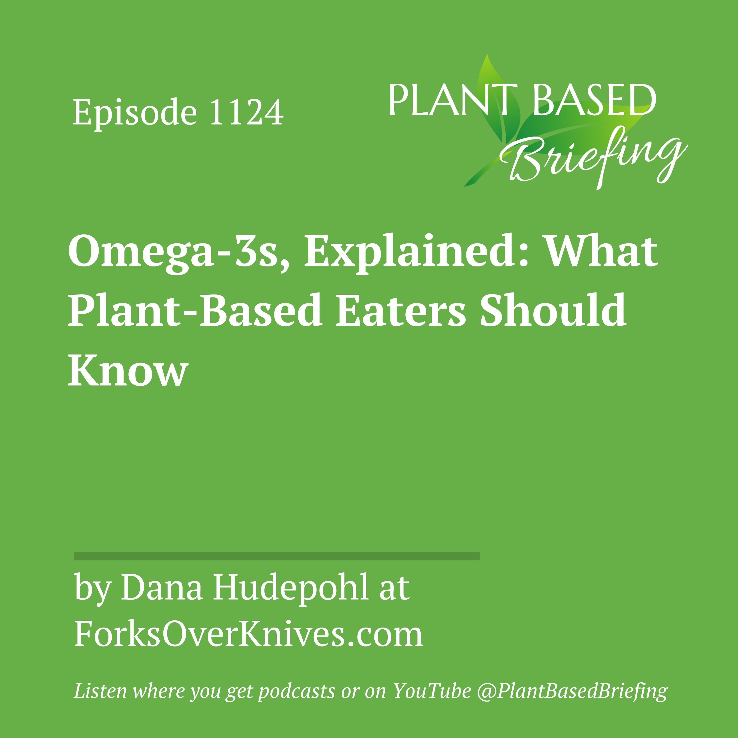 1124: Omega-3s, Explained: What Plant-Based Eaters Should Know by Dana Hudepohl at ForksOverKnives.com
