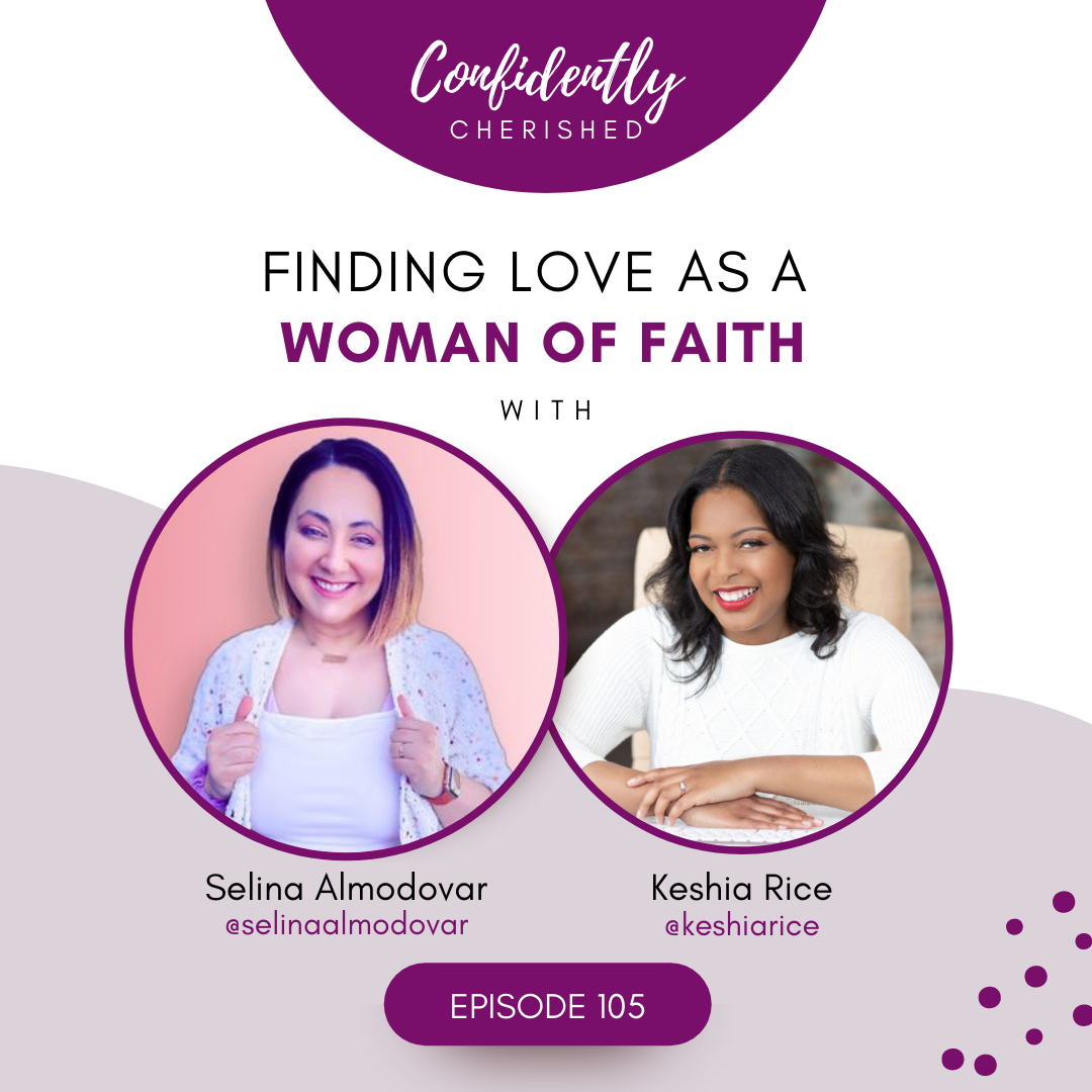 Confidently Cherished Episode 105: Finding Love as a Woman of Faith with Selina Almodovar