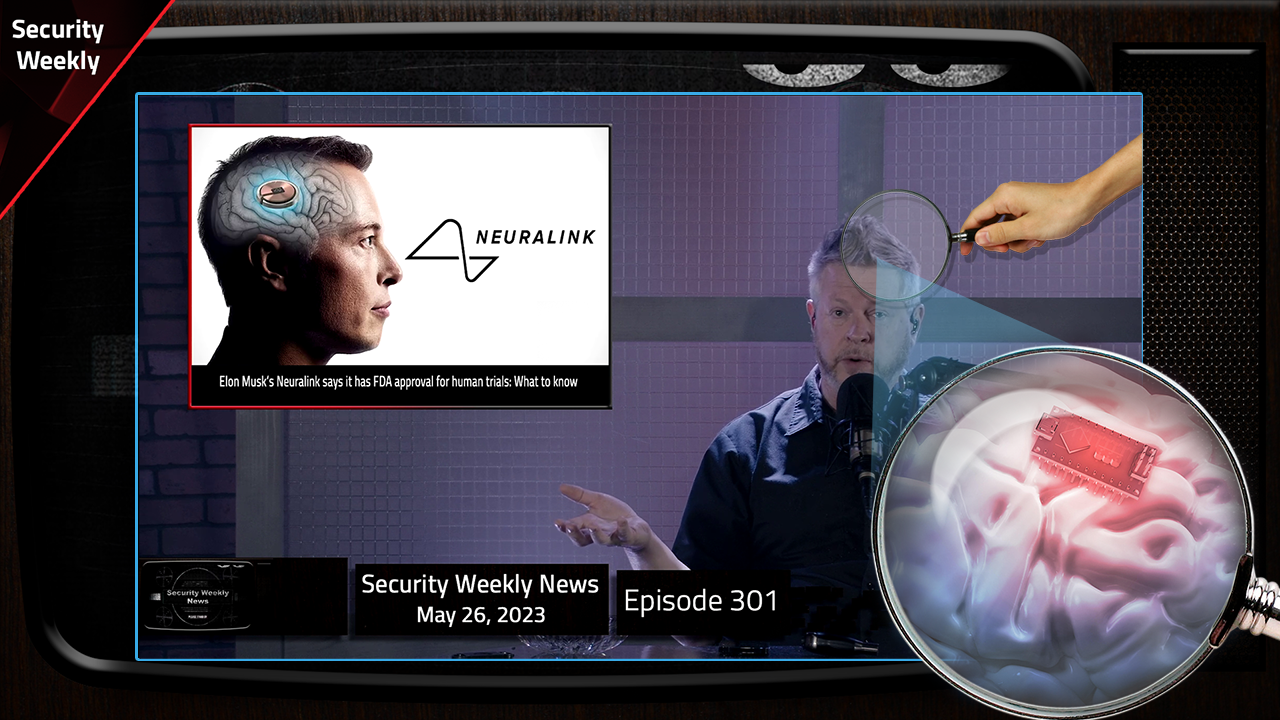 SWN #301 - Brain Implants, Volt Typhoon, CosmicEnergy, OAuth, ILoveYou , Aaran Leyland, and More