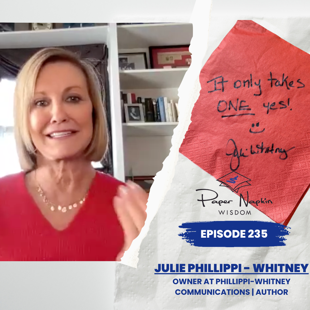 EP 235 - It Only Takes ONE Yes: Julie Whitney’s Soaring Pivot from PR to Purposeful Storytelling