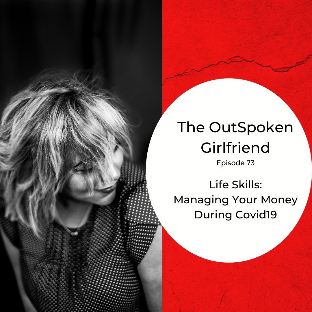 73: Life Skills- Managing Your Money During Covid19 73: Life Skills- Managing Your Money During Covid19