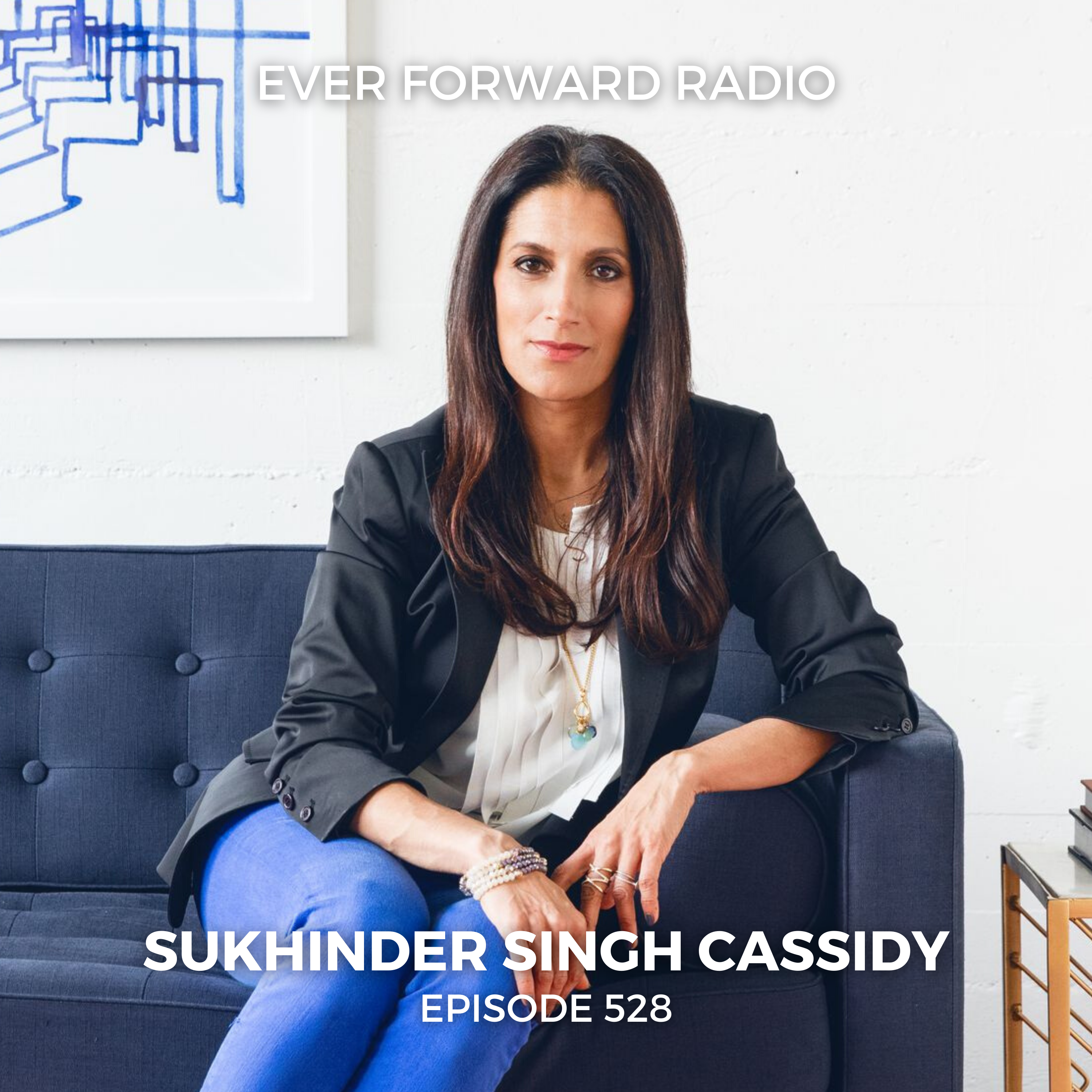 EFR 528: Choose Possibility - How to Take Risks and Thrive Even When You Fail with Sukhinder Singh Cassidy