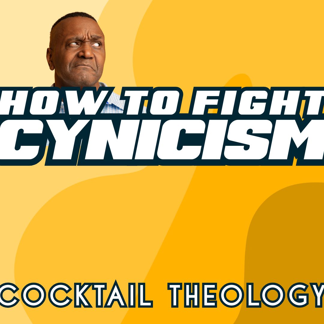 How To Fight Cynicism