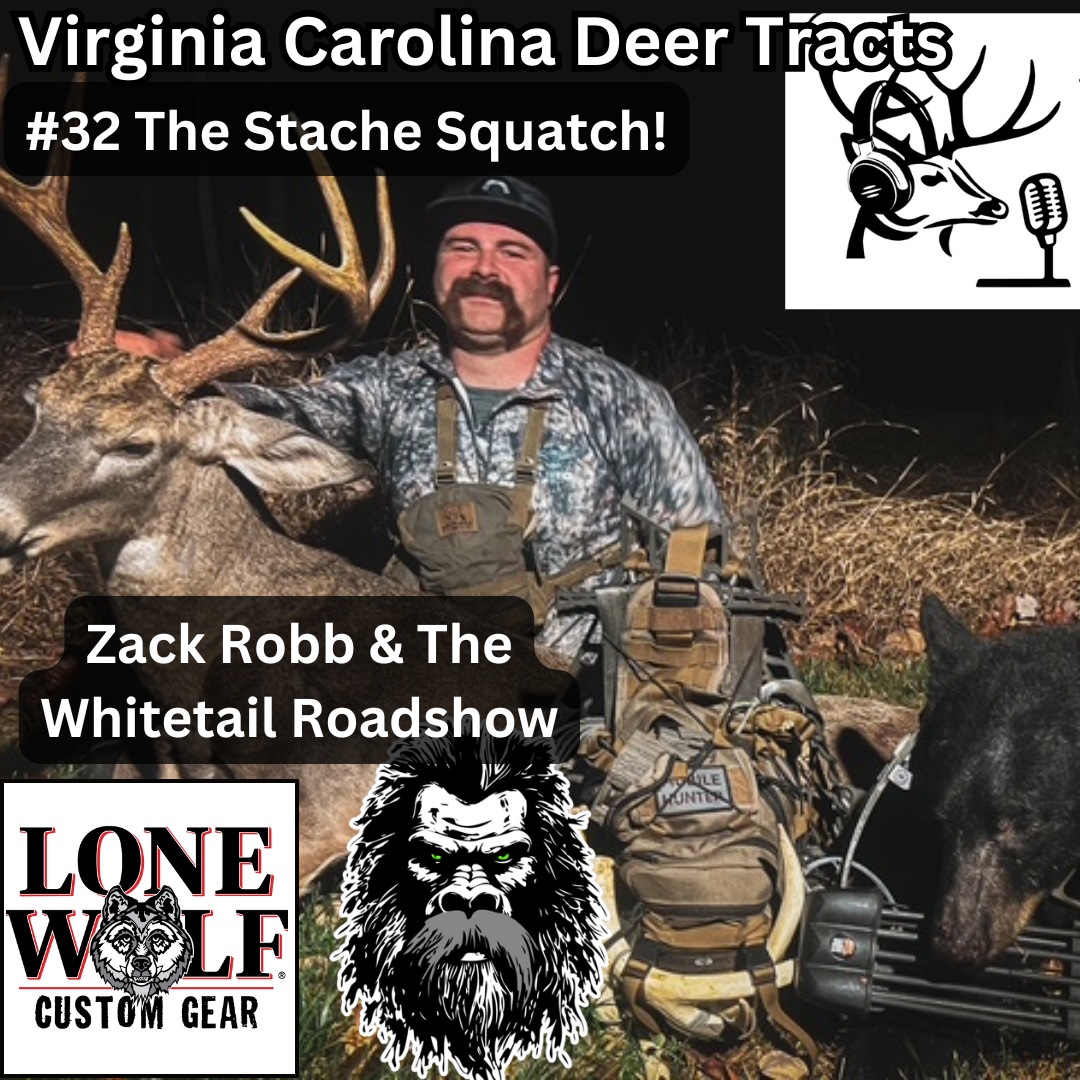 Episode 32: The Whitetail Roadshow with Zack Robb, aka Stache Squatch of Lone Wolf Custom Gear