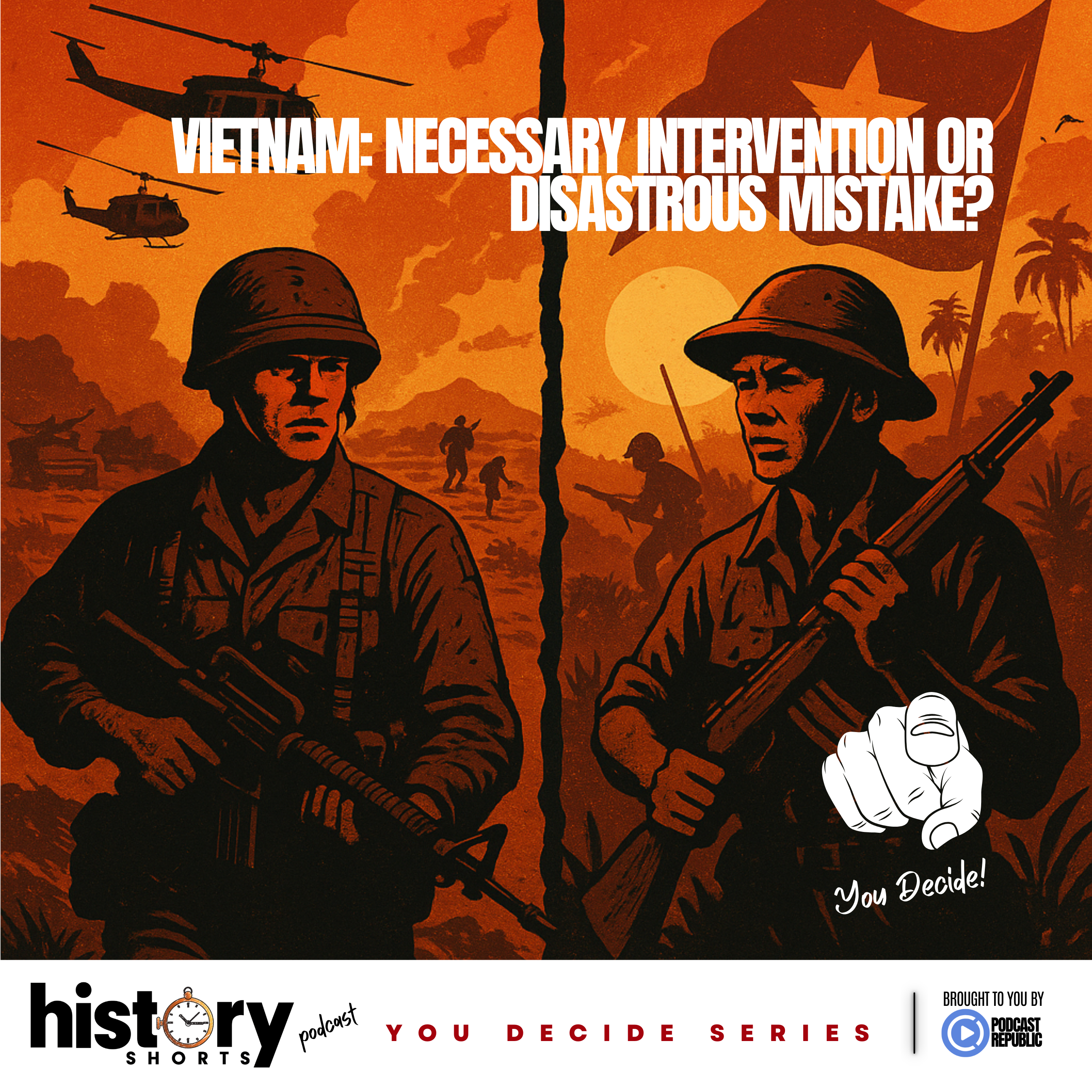 YOU DECIDE: The Vietnam War - Necessary Intervention or Disastrous Mistake?