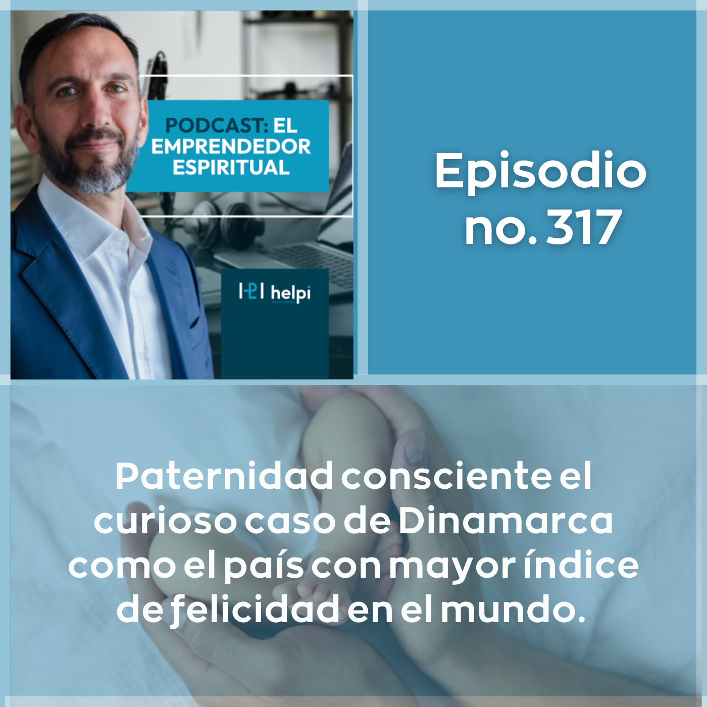 317 - Paternidad consciente el curioso caso de Dinamarca como el país con mayor índice de felicidad en el mundo.