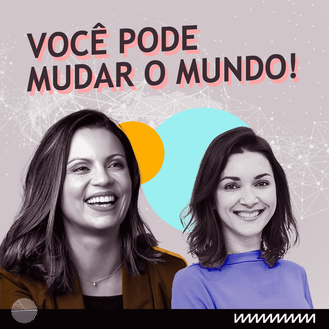 Você pode mudar o mundo!