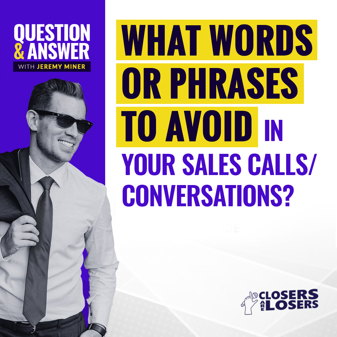 What Words Or Phrases To Avoid In Your Sales Calls/Conversations?