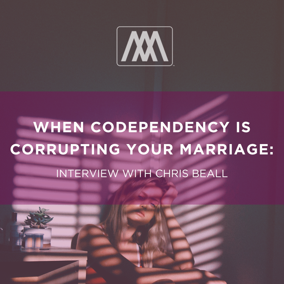 cover of episode When Codependency Is Corrupting Your Marriage - Interview with Chris Beall | Ep. 51