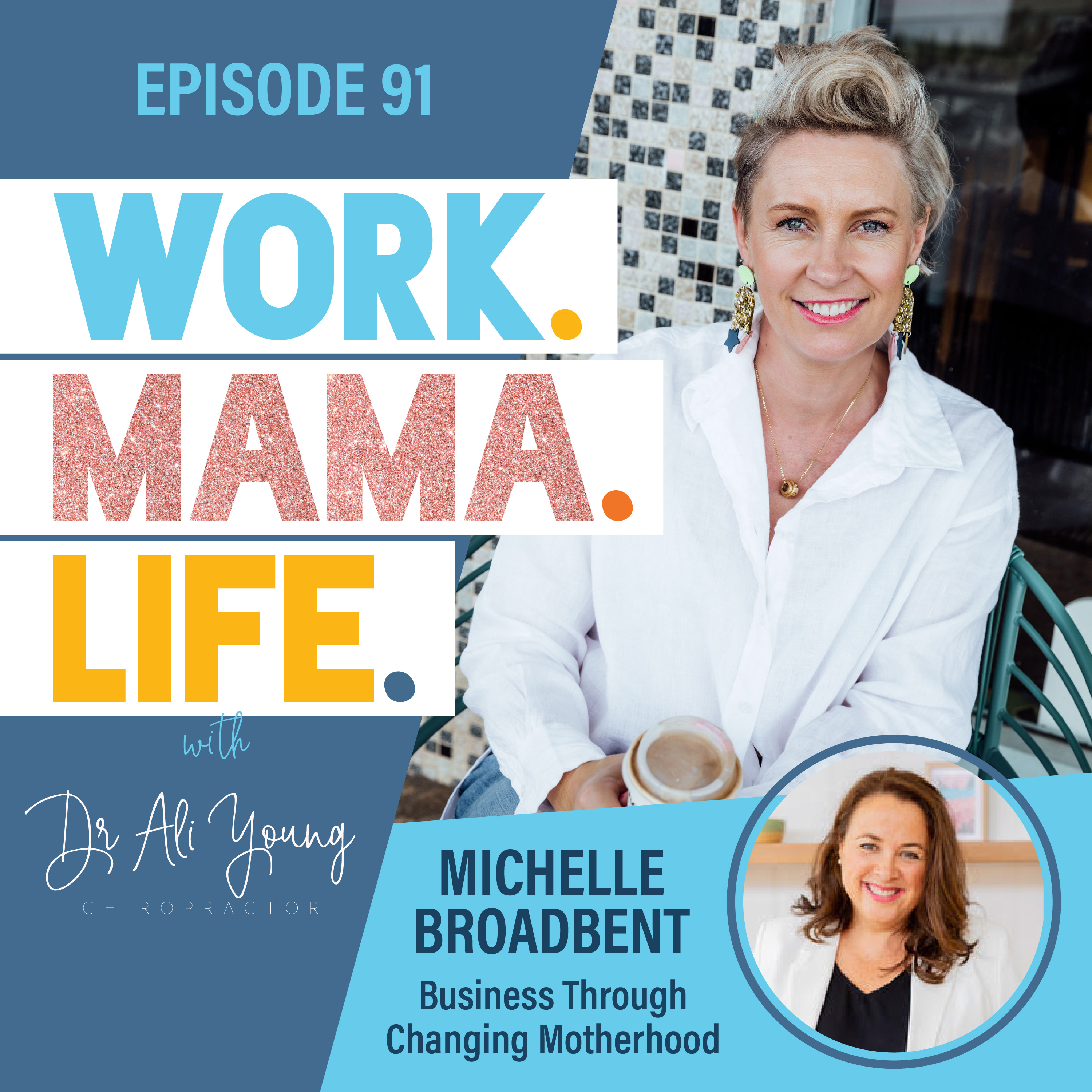 #91 - Michelle Broadbent - Business Through Changing Motherhood