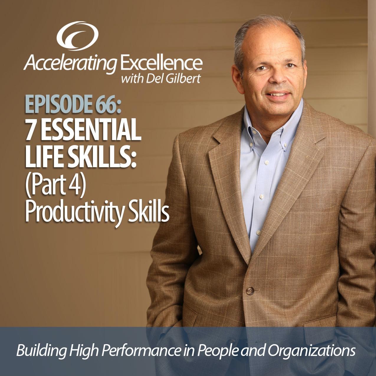 Accelerating Excellence, Episode #66: 7 Essential Life Skills (Part 4) Productivity Skills