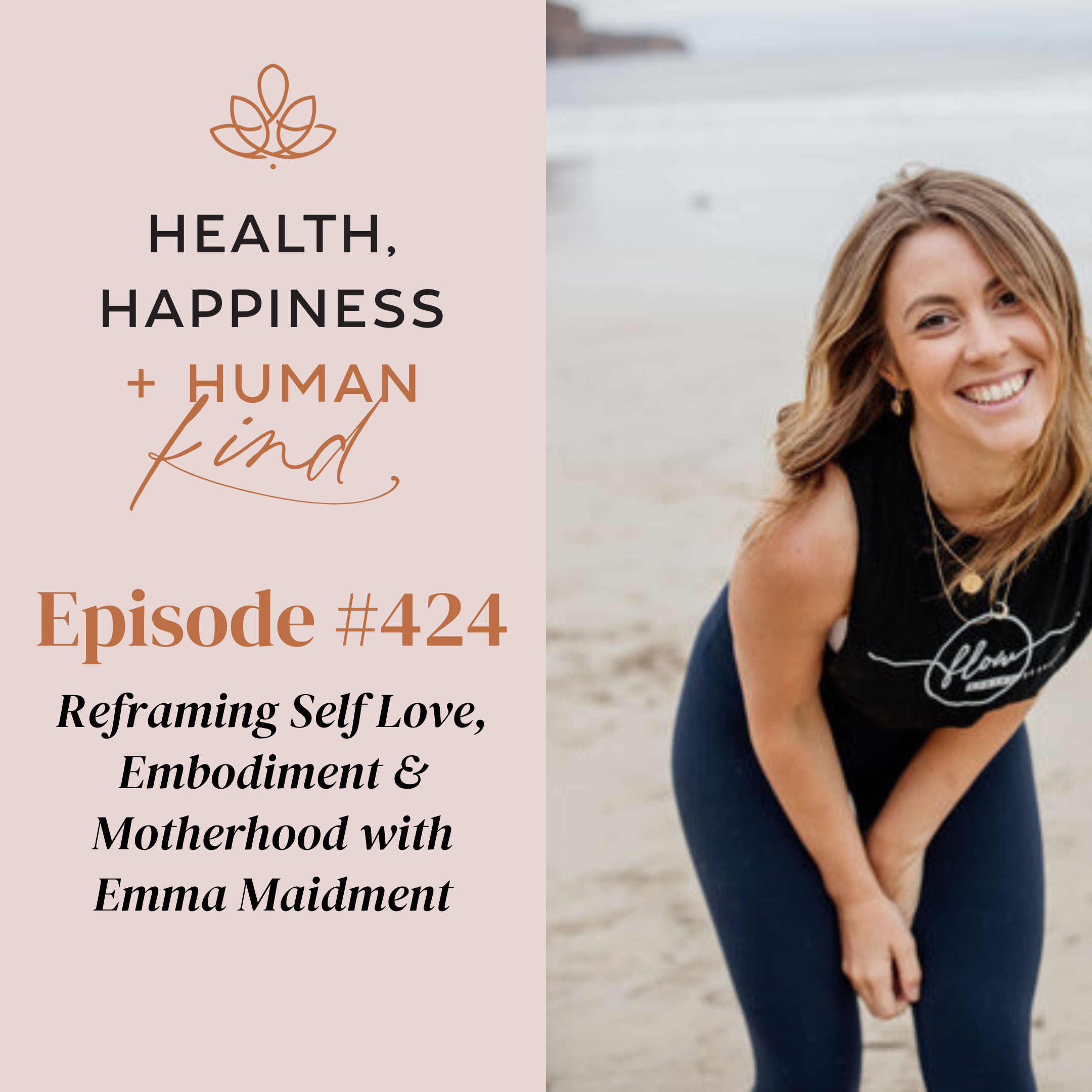 HHHK 424: Reframing Self Love, Embodiment & Motherhood with Emma Maidment