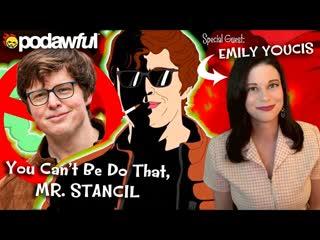 You Can't Be Do That, MR. STANCIL! w/ Emily Youcis - PODAWFUL PODCAST EO99