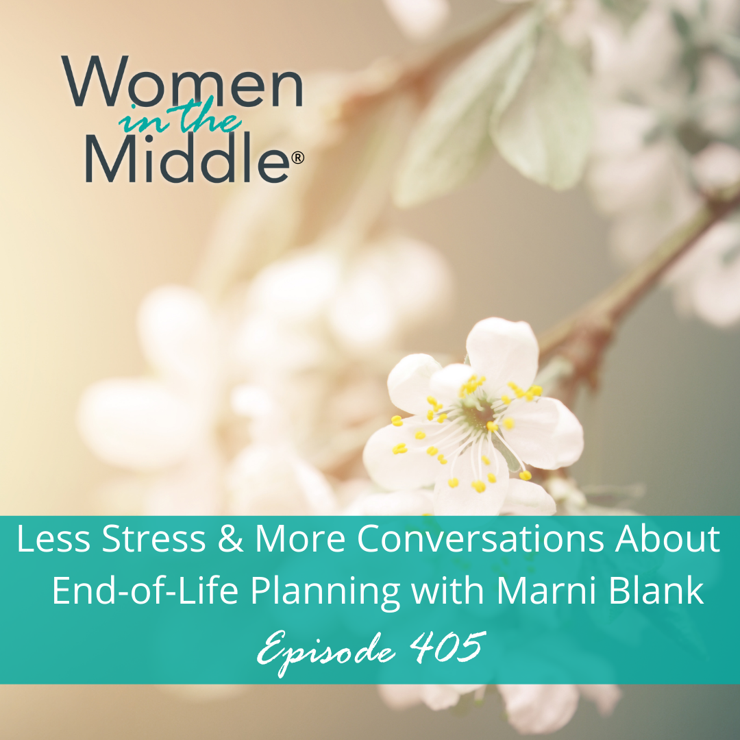 cover of episode EP #405: Less Stress & More Conversations About End-of-Life Planning with Marni Blank
