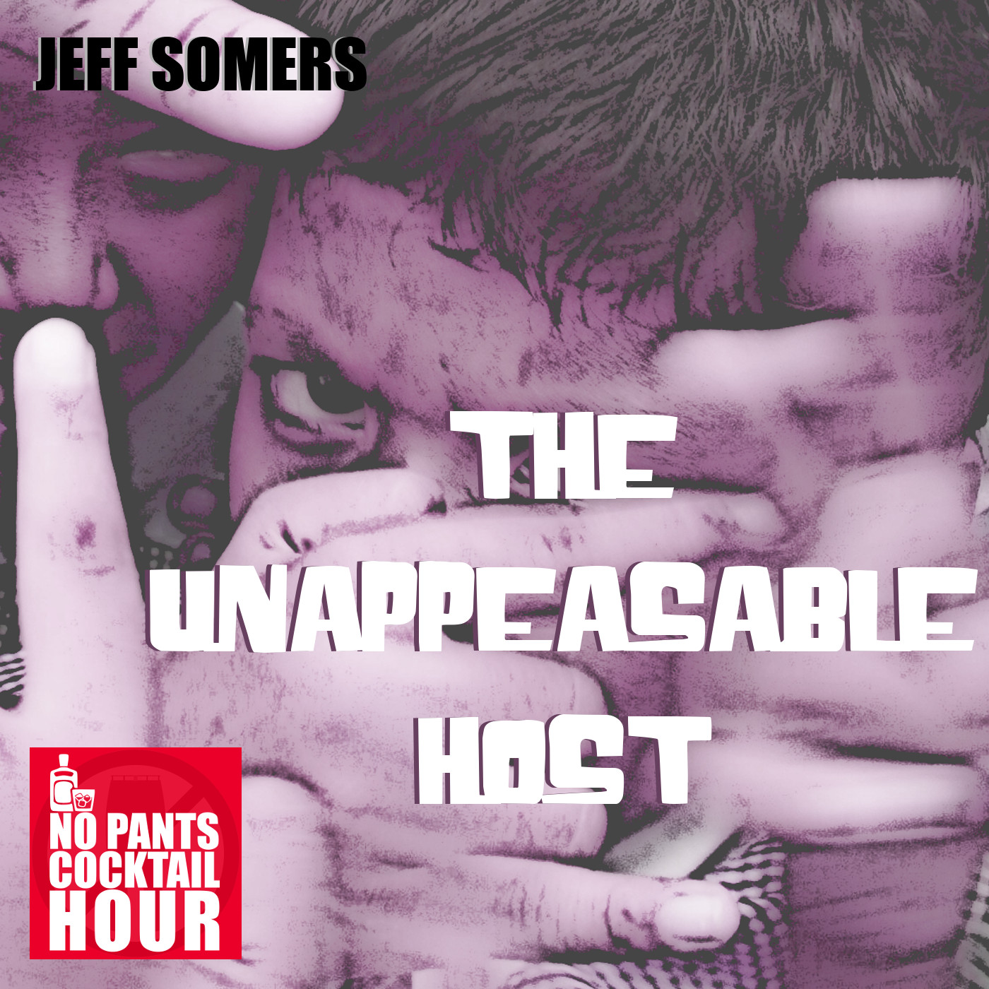 The No Pants Cocktail Hour Episode 13: The Unappeasable Host