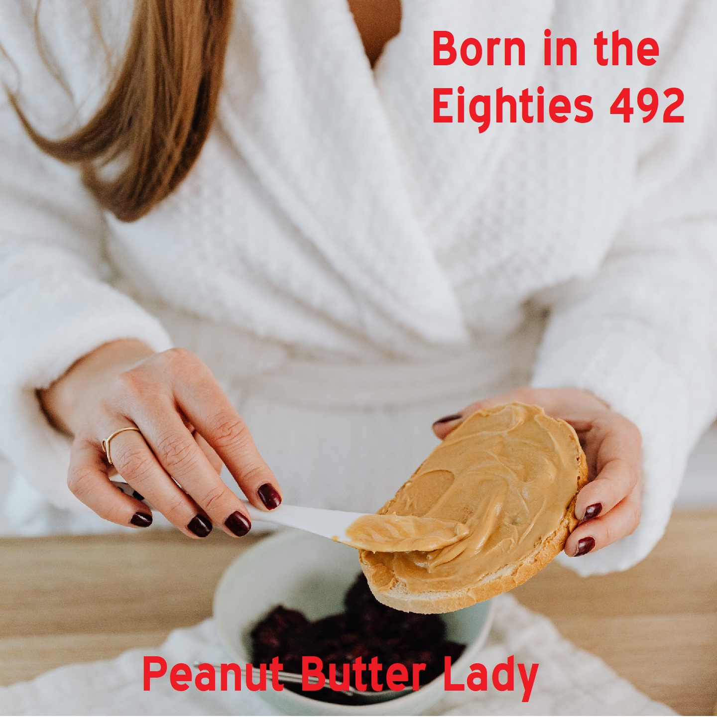 Born in the Eighties 492: Peanut Butter Lady