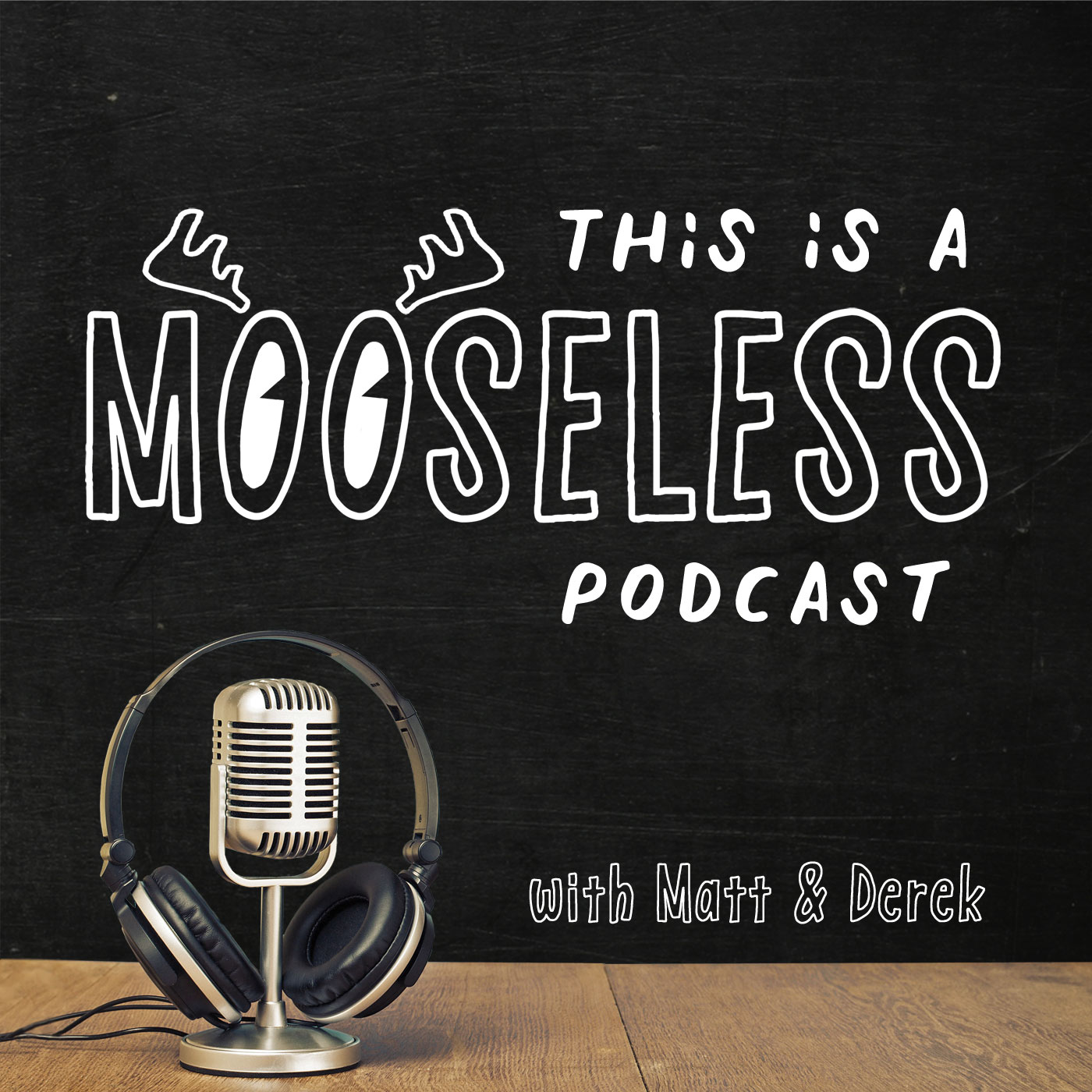 This Is A Mooseless Podcast