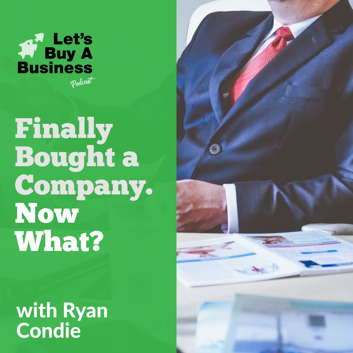 Finally Bought a Company. Now What?