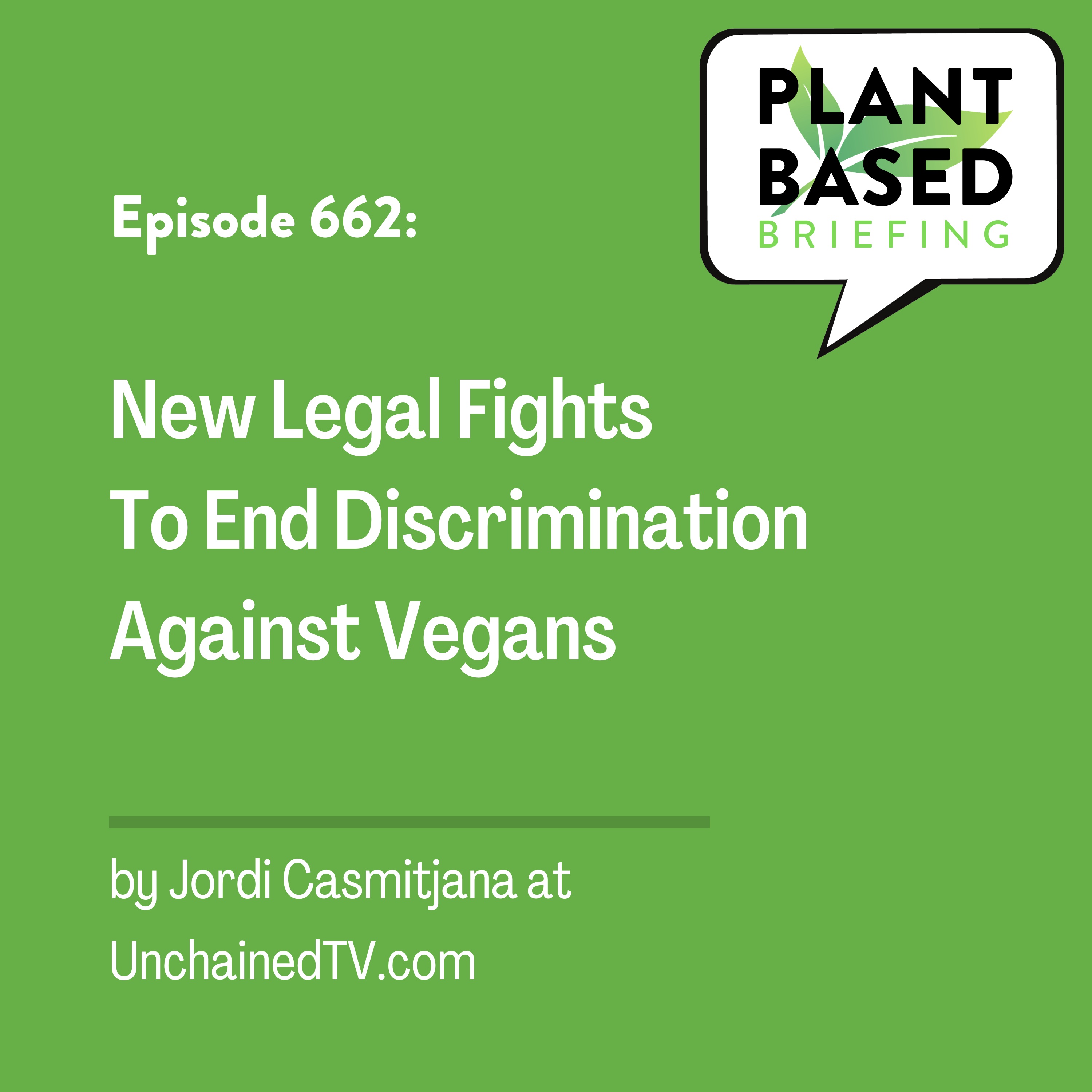 662: New Legal Fights To End Discrimination Against Vegans by Jordi Casmitjana at UnchainedTV.com