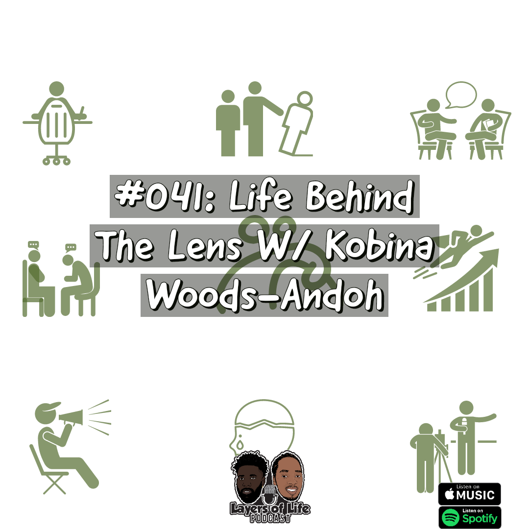 #041: Life Behind The Lens w/ Kobina Wood-Andoh