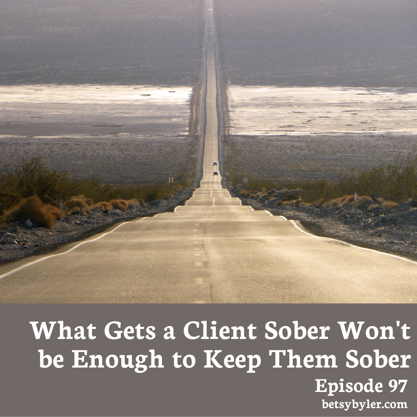 What Gets a Client Sober, Won’t Keep Them Sober