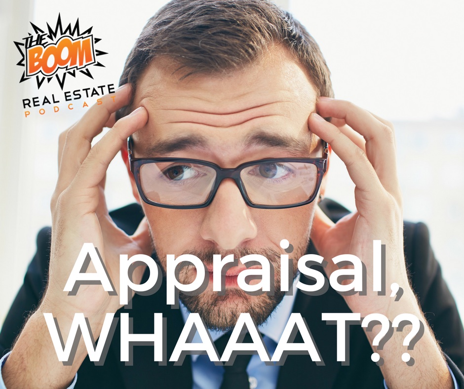 Episode 074 - Appraisal, WHAAAAAT??