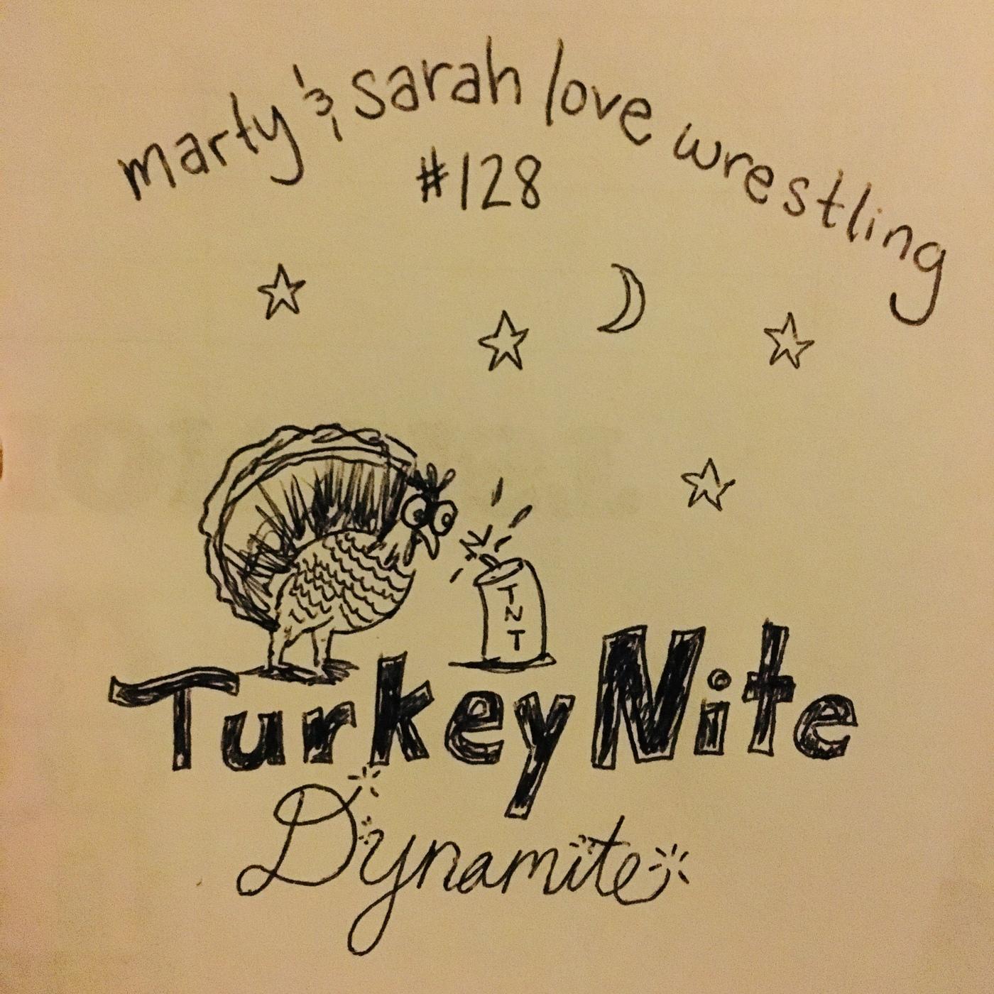 128: Episode 128: Turkey Nite Dynamite