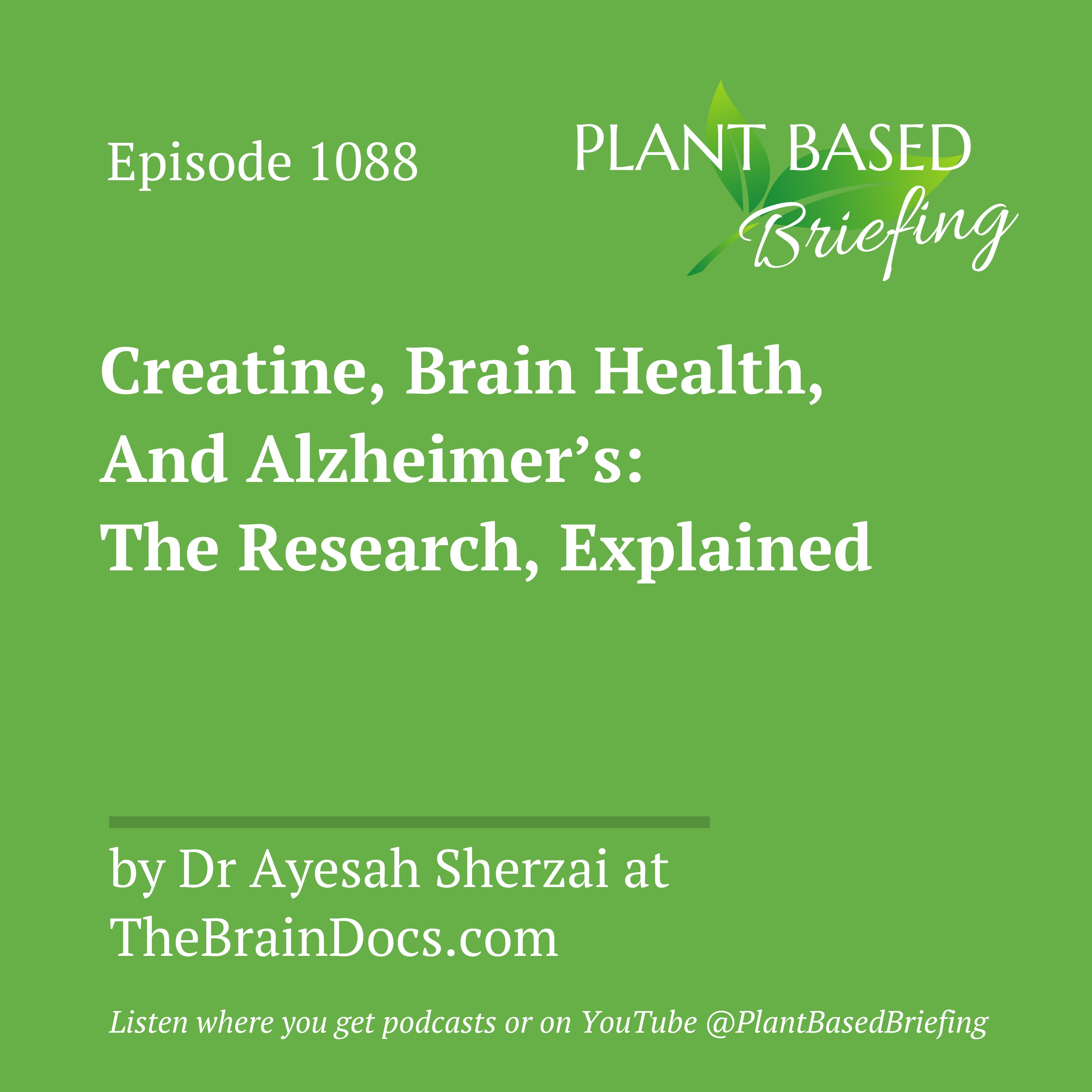 1088: Creatine, Brain Health, And Alzheimer’s: The Research, Explained by Dr Ayesah Sherzai at TheBrainDocs.com