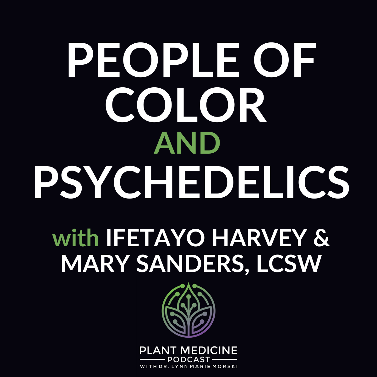 People of Color and Psychedelics with Ifetayo Harvey & Mary Sanders, LCSW