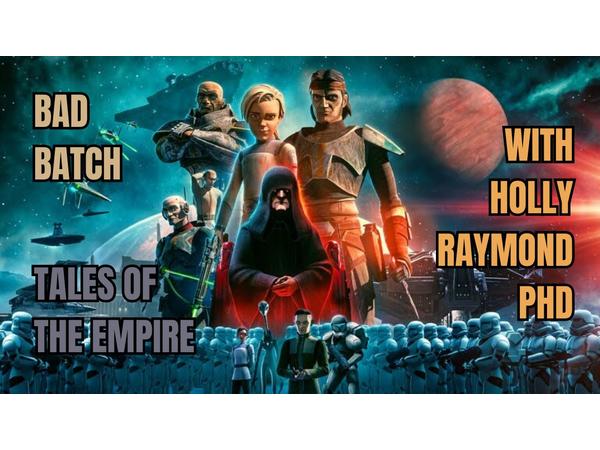Star Wars the Bad Batch 3 & Tales of the Empire: Get animated with Holly Raymond