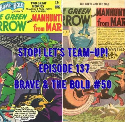 Stop! Let's Team-Up! Episode 137 -- Brave & the Bold #50