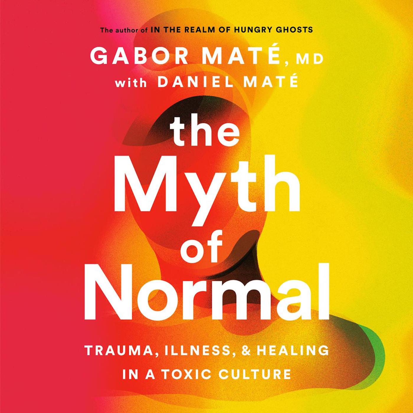 The Myth of Normal with Gabor Maté, MD
