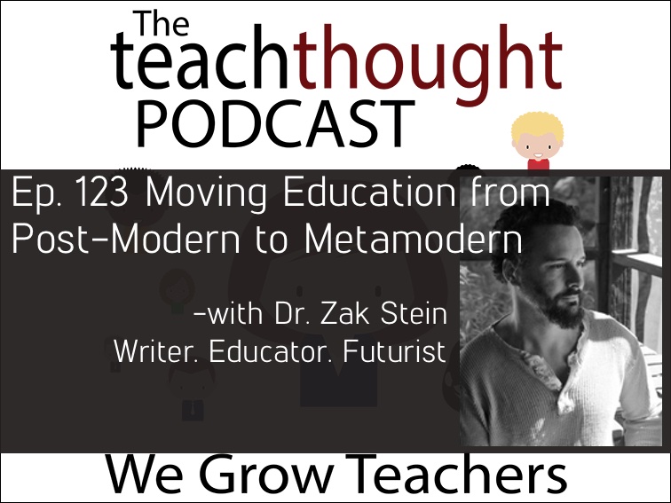 Ep. 123 Moving Education from Post-Modern to Metamodern