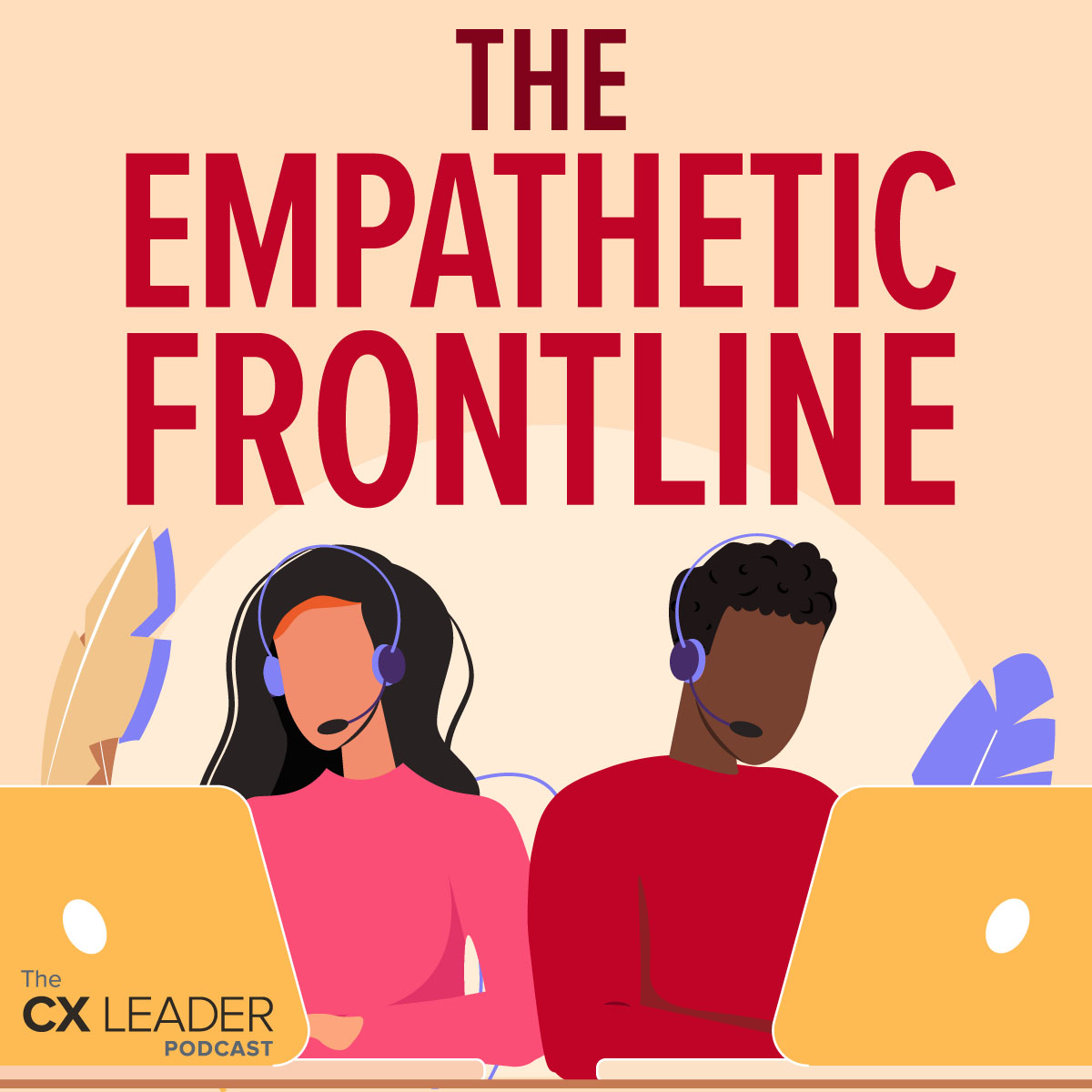 The CX Leader Podcast | A resource for customer experience leaders