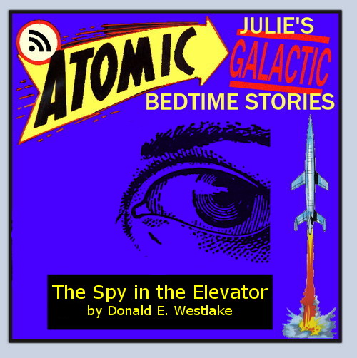 Atomic Julie - The Spy in the Elevator by Donald E. Westlake, part 2 of 2
