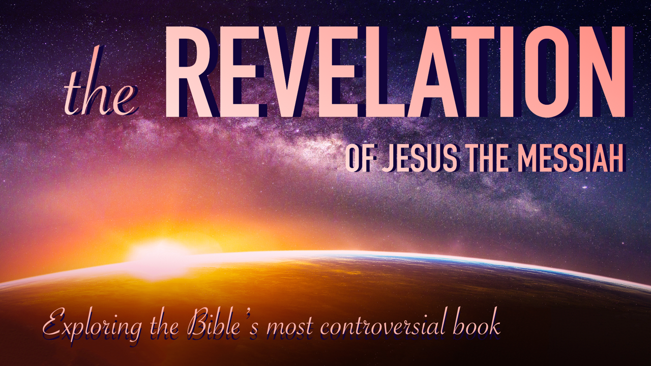 The Revelation of Jesus the Messiah - Week 29