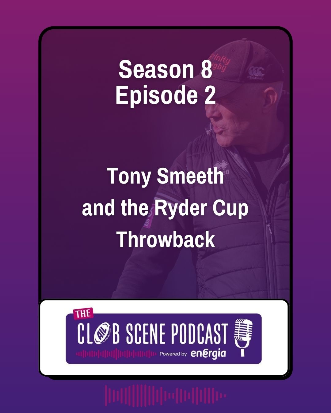 S8 EP2 - Tony Smeeth and the Ryder Cup Throwback