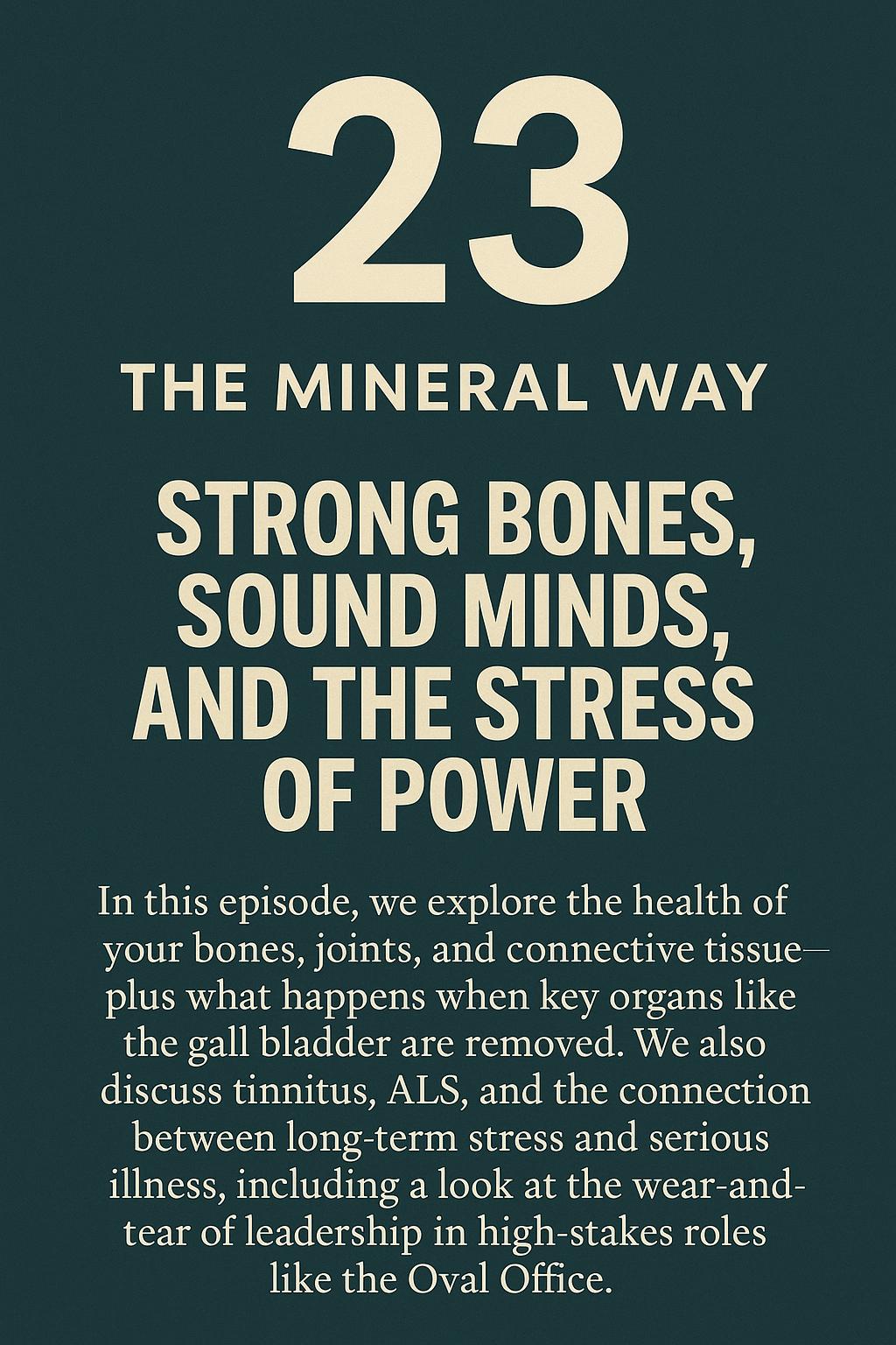 Ep 23 – Strong Bones, Sound Minds, and the Stress of Power