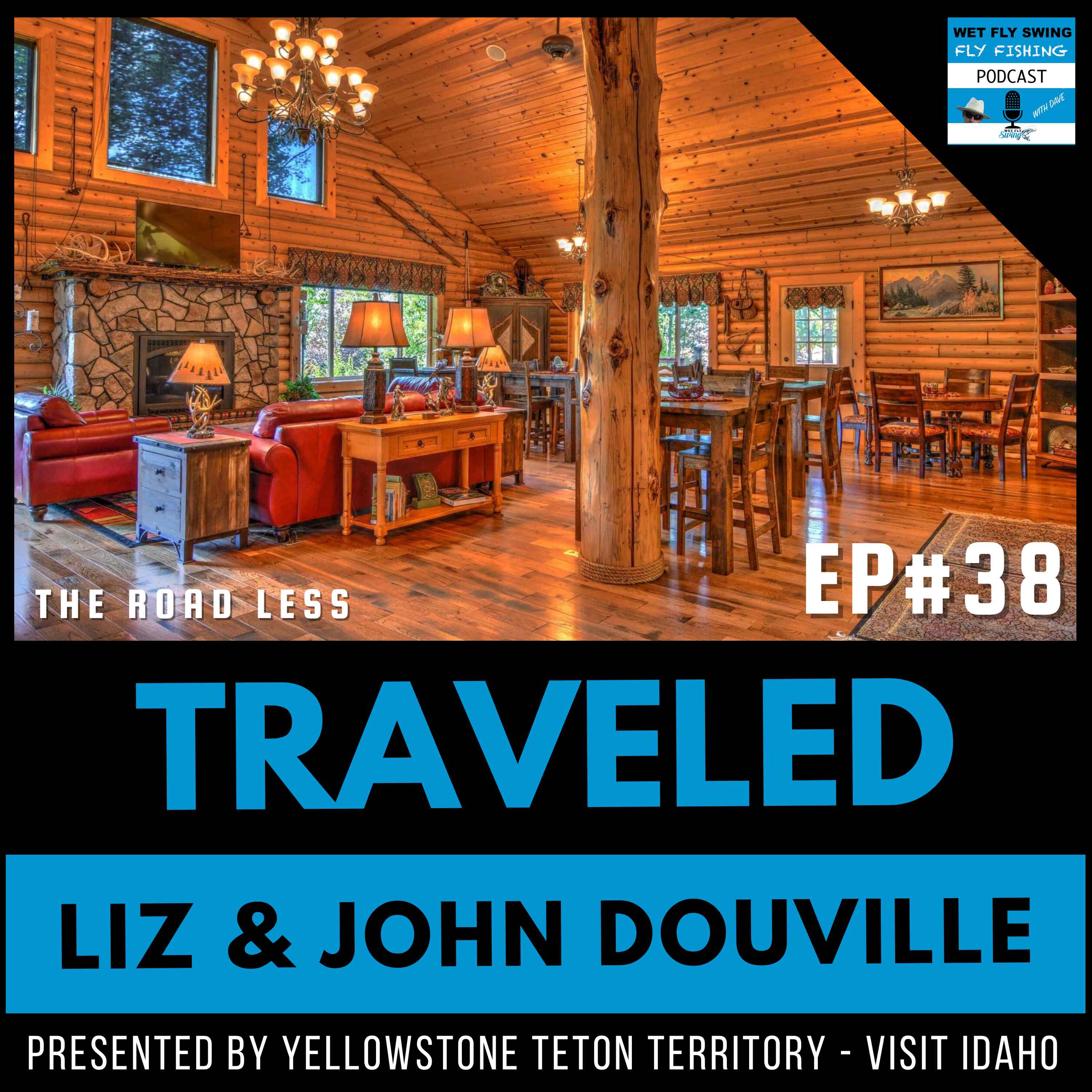 The River Retreat Lodge with John and Liz Douville (Traveled #38)