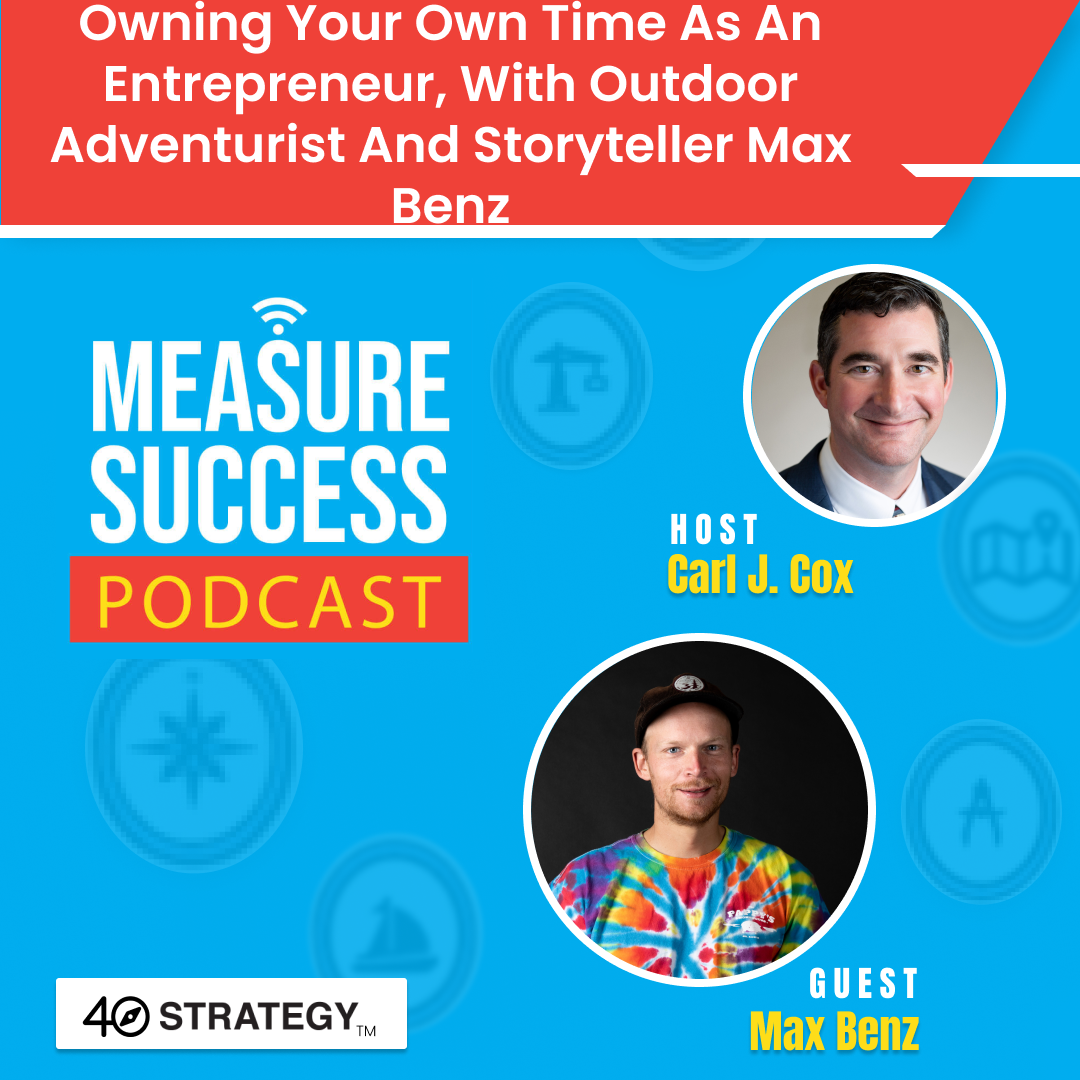 cover of episode Owning your own time as an entrepreneur, with outdoor adventurist and storyteller Max Benz
