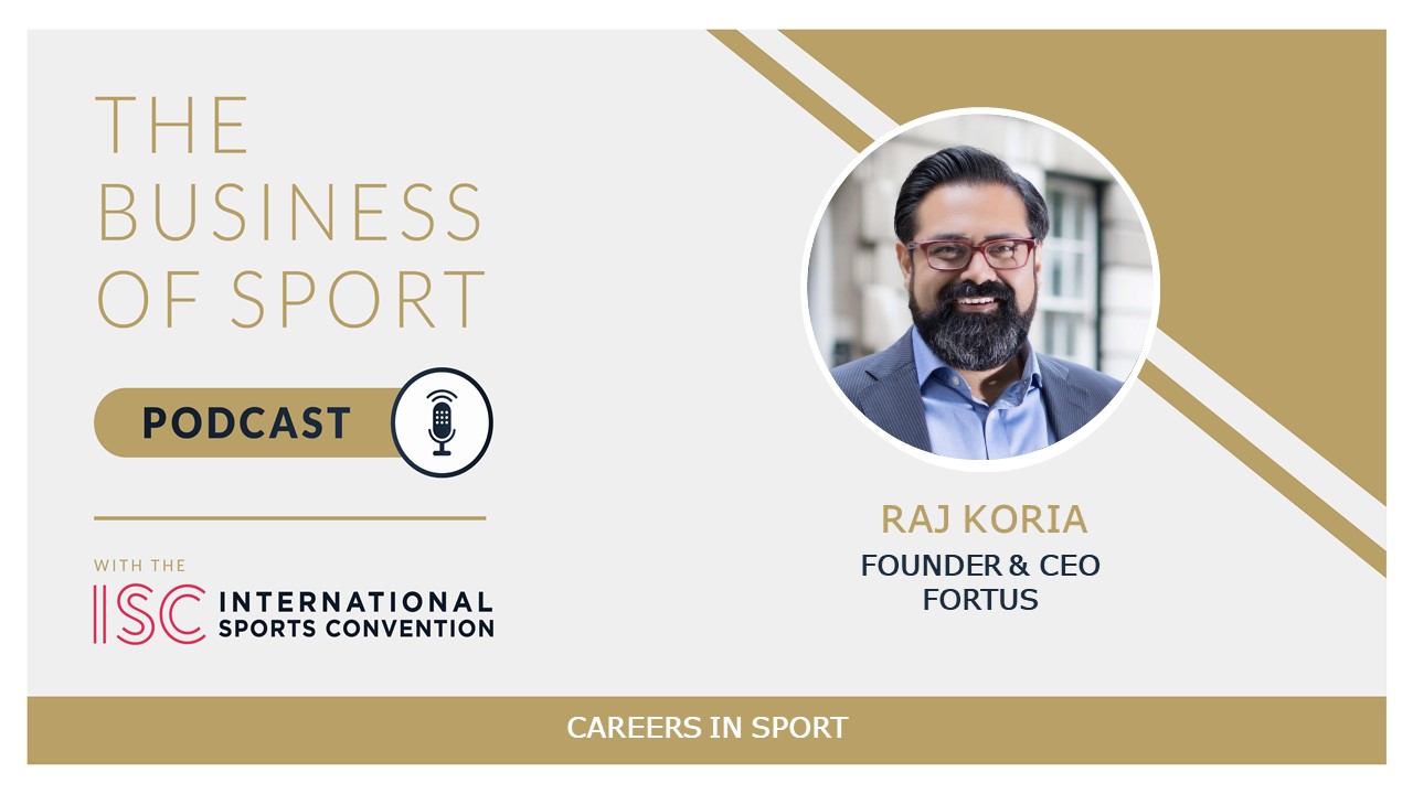 Careers In Sport Podcast - Raj Koria - Founder & CEO - Fortus