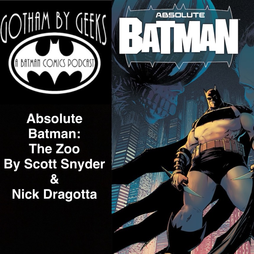 Gotham by geeks ep 253 Absolute Batman: The Zoo