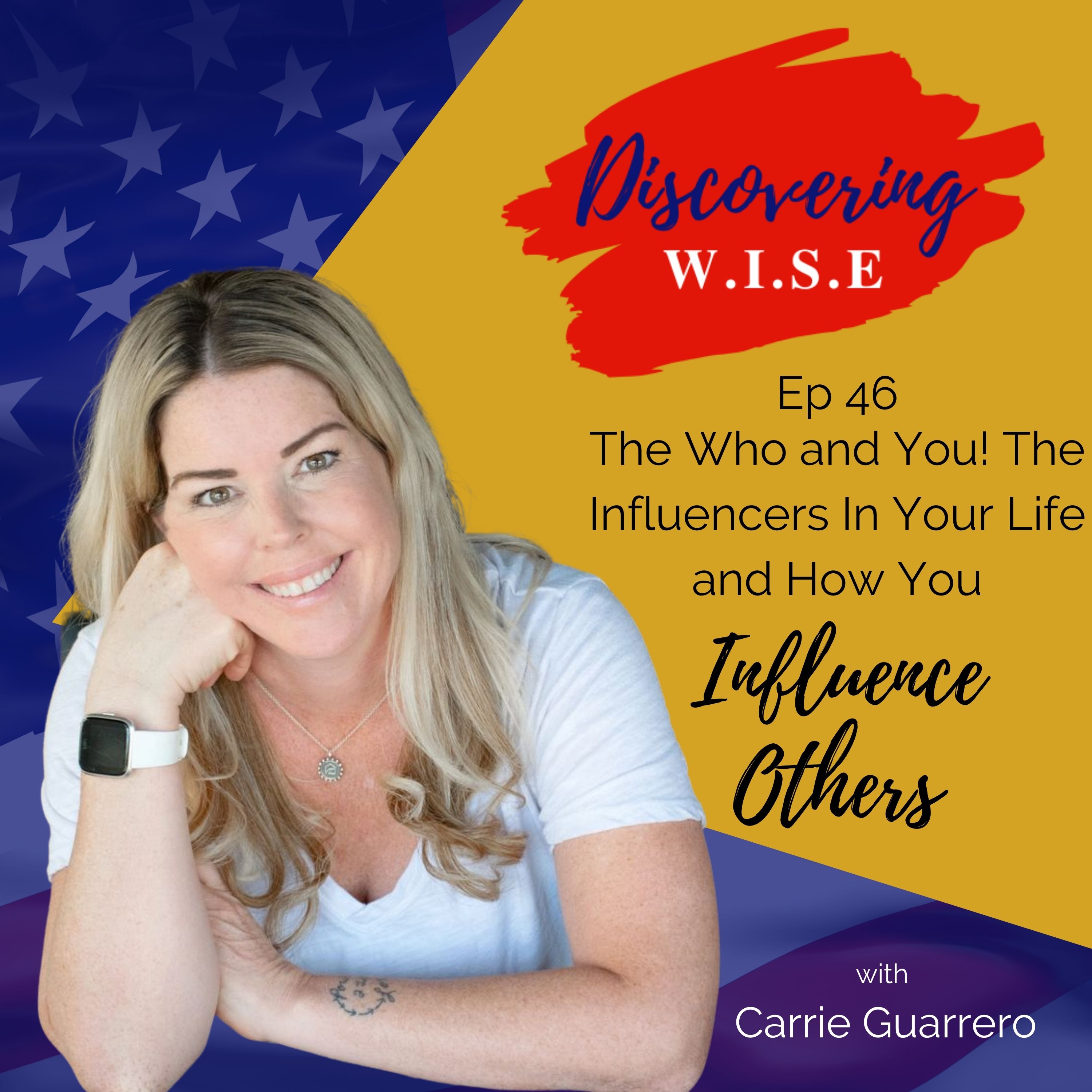 Ep 46: The Who and You! The Influencers In Your Life and How You Influence Others