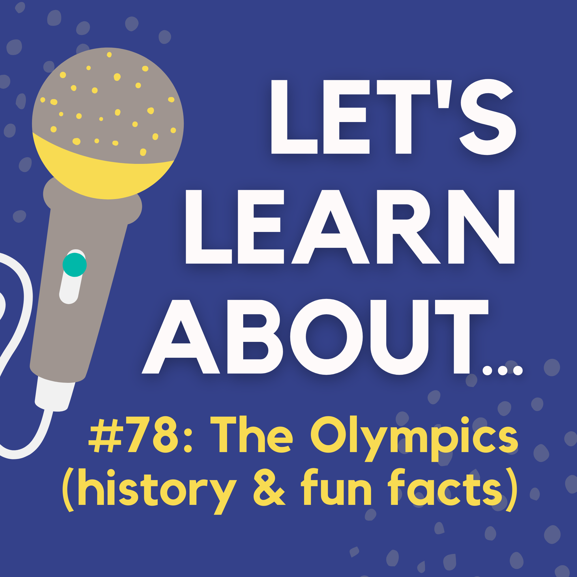 #78 - The Olympics: History & Fun Facts